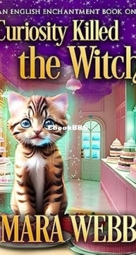 Curiosity Killed the Witch - English Enchantment Witch Mystery 01 - Mara Webb - English