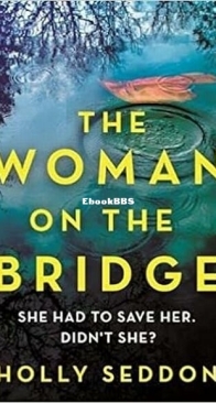 The Woman on the Bridge - Holly Seddon - English