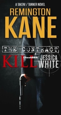 The Contract: Kill Jessica White - Taken!-Tanner 1 - Remington Kane - English