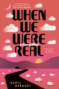 When We Were Real - Daryl Gregory  - English