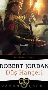 Düş Hançeri - Knife of Dreams - Zaman Çarkı 11 - The Wheel of Time 11 - Robert Jordan - Turkish