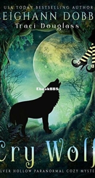 Cry Wolf - A Silver Hollow Paranormal Cozy Mystery 4 - Leighann Dobbs and Traci Douglass - English