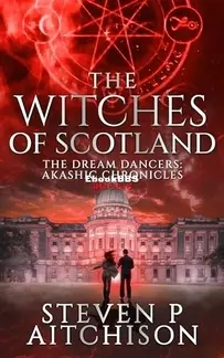 The Dream Dancers: Akashic Chronicles Vol 08 - Witches of Scotland - Steven P Aitchison - English