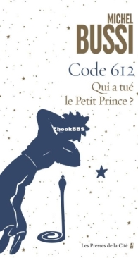 Code 612 - Qui A Tué Le Petit Prince ? - Michel Bussi - French
