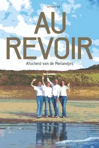 Au Revoir – Afscheid van de Meilandjes - Jan Dijkgraaf ...