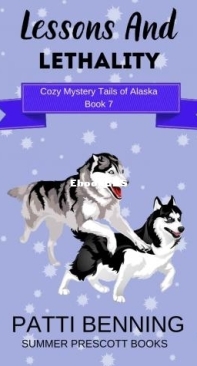 Lessons And Lethality - Cozy Mystery Tails of Alaska 07 - Patti Benning - English