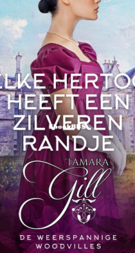 Elke Hertog Heeft Een Zilveren Randje - De Weerspannige Woodvilles 04 - Tamara Gill - Dutch