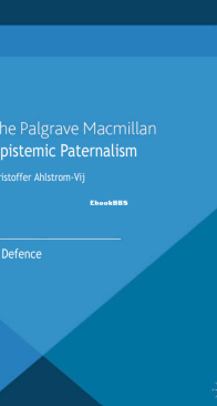Epistemic Paternalism: A Defence - Kristoffer Ahlstrom-Vij - English