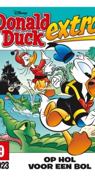 Donald Duck Extra - Op Hol Voor Een Bol - Issue 09 - De Geïllustreerde Pers B.V. 2023 - Dutch