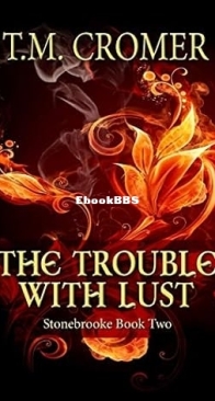 The Trouble With Lust - Stonebrooke 02 - T. M. Cromer - English