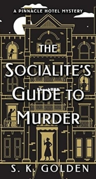 The Socialite's Guide to Murder - Pinnacle Hotel Mystery 1 - S. K. Golden - English