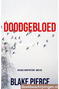 Doodgebloed - Adele Sharp Mysterie 1 - Blake Pierce - Dutch