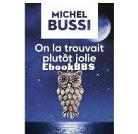 On La Trouvait Plutôt Jolie - Michel Bussi - French
