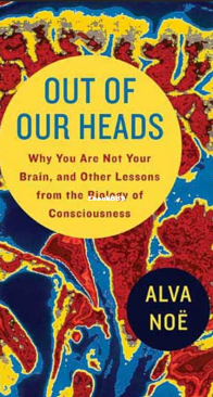 Out of Our Heads - Alva Noe - English