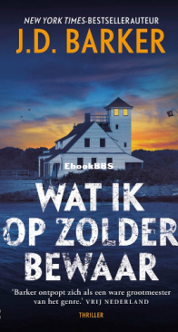 Wat Ik Op Zolder Bewaar - J.D Barker - Dutch
