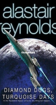 Diamond Dogs, Turquoise Days - Revelation Space 1.5 - Alastair Reynolds - English