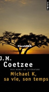 Michael K, Sa Vie, Son Temps - John Maxwell Coetzee - French