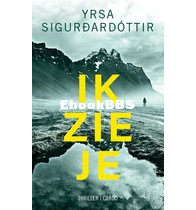 Ik zie je - Zwart IJs - Karólína, Týr and Iðunn 1 - Yrsa Sigurdardottir - Dutch