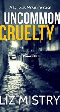 Uncommon Cruelty - DI Gus McGuire 4 - Liz Mistry - English