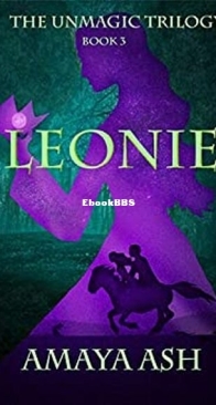Leonie - The Unmagic Trilogy 3 - Amaya Ash - English