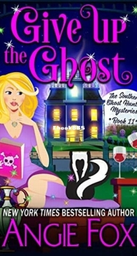 Give Up the Ghost - Southern Ghost Hunter Mysteries 11 - Angie Fox - English