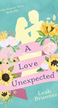 A Love Unexpected - Under Kansas Skies 1 - Leah Brunner - English
