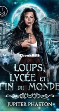 Loups, Lycée Et Fin Du Monde - Tome 01 - Jupiter Phaeton - French