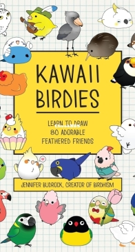 Kawaii Birdies: Learn to Draw 80 Adorable Feathered  Friends - Jen Budrock - English