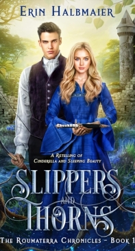 Slippers and Thorns - The Roumaterra Chronicles 01 - Erin Halbmaier - English