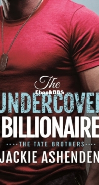 The Undercover Billionaire - Tate Brothers 3 - Jackie Ashenden - English