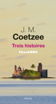 Trois Histoires - John Maxwell Coetzee - French