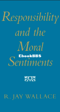 Responsibility and the Moral Sentiments - R. Jay Wallace - English