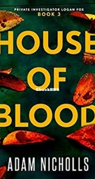 House of Blood - Private Investigator Logan Fox 3 - Adam Nicholls - English