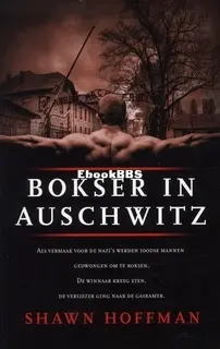 Bokser in Auschwitz  - Shawn Hoffman - Dutch