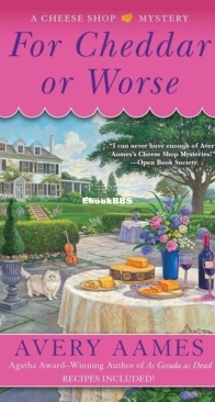 For Cheddar or Worse - A Cheese Shop Mystery 7 - Avery Aames - English