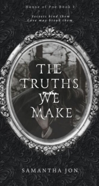 The Truths We Make - House of Poe 1 - Samantha Jon - English