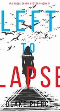 Left To Lapse - Adele Sharp 7 - Blake Pierce - English