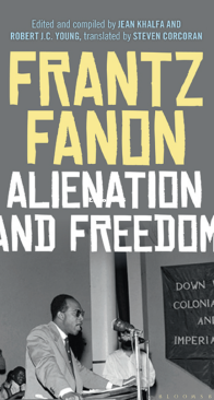 Alienation and Freedom - Explosante - Frantz Fanon - English