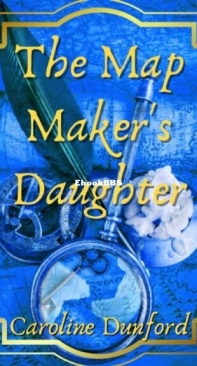 The Map Maker's Daughter - Caroline Dunford - English