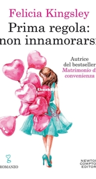 Prima Regola: Non Innamorarsi - Felicia Kingsley - Italian