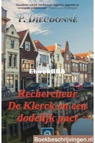 Rechercheur De Klerck En Een Dodelijk Pact - De Klerck 07 - P. Dieudonné - Dutch
