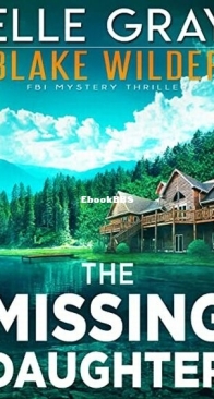 The Missing Daughter - Blake Wilder FBI Mystery Thrillers 17 - Elle Gray - English
