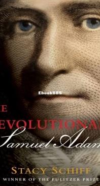 The Revolutionary Samuel Adams- Stacy Schiff - English