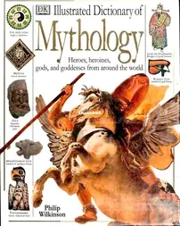 Illustrated Dictionary of Mythology - DK - Philip Wilkinson - English