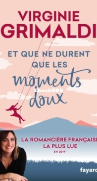 Et Que Ne Durent Que Les Moments Doux - Virginie Grimaldi - French
