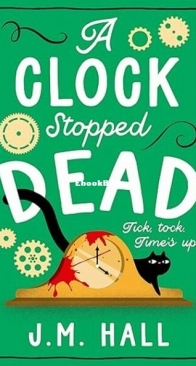 A Clock Stopped Dead - Liz, Pat and Thelma 3 - J. M. Hall - English