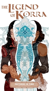 The Legend of Korra Patterns in Time - Dark Horse 2022 - Michael Dante DiMartino - English
