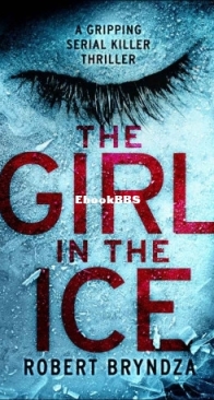 The Girl In The Ice - Detective Erika Foster 1 - Robert Bryndza  - English