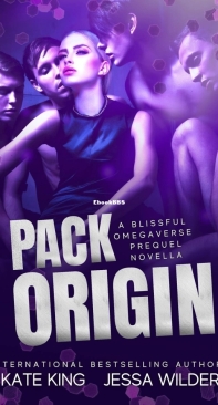 Pack Origin - The Blissful Omegaverse 01 - Kate King, Jessa Wilder - English