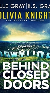 Behind Closed Doors - Olivia Knight FBI 9 - Elle Gray, K.S. Gray - English